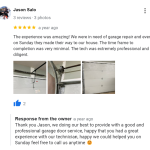 The experience was amazing! We were in need of garage repair and even on Sunday they made their way to our house. The time frame to completion was very minimal. The tech was extremely professional and diligent.
