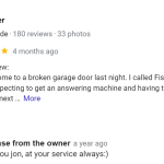 I came home to a broken garage door last night. I called Fishers Garage Doors, expecting to get an answering machine and having to wait for a call back the next day. But, someone actually answered the phone! The technician offered to come right away or the next morning, which I chose. He was here exactly within the window of time promised and had the broken counterbalance springs replaced in little over an hour! The price was about what I expected and I was able to pay with an electronic transfer. Who could ask for anything more?!