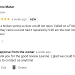 Had a broken spring so door would not open. Called on a Friday evening and they came out and had it repaired by 9:20 am the next morning. Great service!