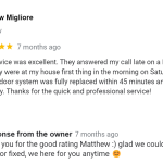 The service was excellent. They answered my call late on a Friday evening and they were at my house first thing in the morning on Saturday. My garage door system was fully replaced within 45 minutes and it’s working perfectly. Thanks for the quick and professional service!